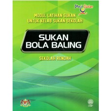 MODUL LATIHAN SUKAN UNTUK KELAB SUKAN SEKOLAH: SUKAN BOLA BALING SEKOLAH RENDAH